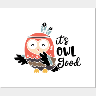 Owl - It's owl good Posters and Art